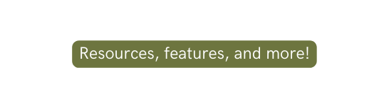 Resources features and more